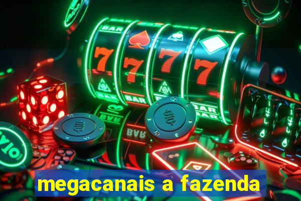 megacanais a fazenda